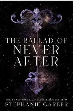 The Ballad of Never After - Stephanie Garber