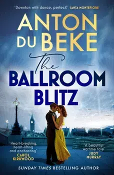 The Ballroom Blitz. The escapist and romantic new novel from the nation's favourite entertainer, Paperback/Anton Du Beke