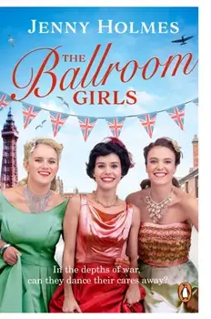 The Ballroom Girls. A spellbinding and heart-warming new WWII romance (The Ballroom Girls Book 1), Paperback/***
