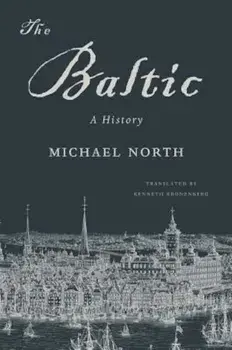 The Baltic: A History, Paperback/Michael North