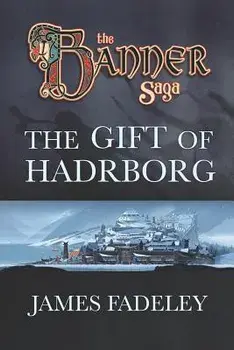 The Banner Saga: The Gift of Hadrborg, Paperback/Arnie Jorgensen