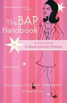 The Bap Handbook: The Official Guide to the Black American Princess, Paperback/Ginger Wilson