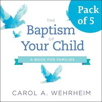 The Baptism of Your Child, Pack of 5: A Book for Families, Paperback/Carol A. Wehrheim
