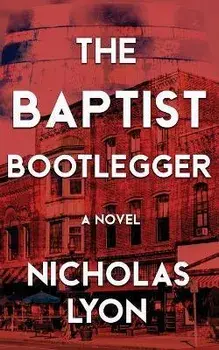 The Baptist Bootlegger, Paperback/Nicholas Lyon