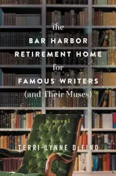 The Bar Harbor Retirement Home for Famous Writers (and Their Muses), Paperback/Terri-Lynne Defino