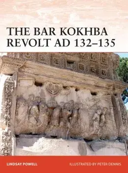The Bar Kokhba War AD 132-135: The Last Jewish Revolt Against Imperial Rome, Paperback/Lindsay Powell