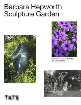 The Barbara Hepworth Sculpture Garden, Hardback/***