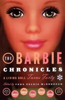 The Barbie Chronicles: A Living Doll Turns Forty, Paperback/Yona Zeldis McDonough