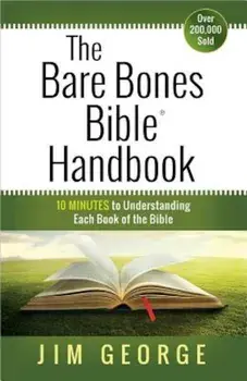 The Bare Bones Bible Handbook, Paperback/Jim George