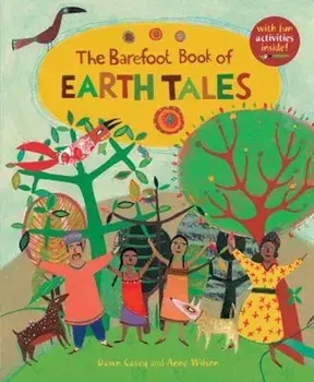 The Barefoot Book of Earth Tales, Paperback/Dawn Casey