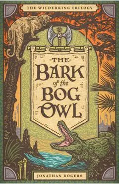 The Bark of the Bog Owl - Jonathan Rogers