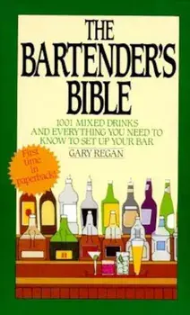 The Bartender's Bible: 1001 Mixed Drinks and Everything You Need to Know to Set Up Your Bar, Paperback/Gary Regan
