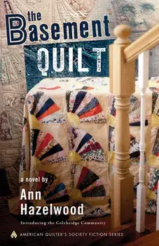 The Basement Quilt: Colebridge Community Series Book 1 of 7, Paperback/Ann Hazelwood