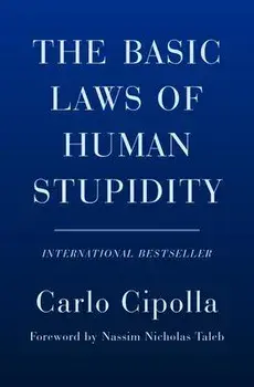 The Basic Laws of Human Stupidity, Hardcover/Carlo M. Cipolla
