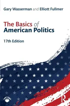 The Basics of American Politics. 17 ed, Paperback/Elliott Fullmer
