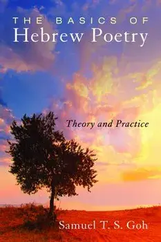 The Basics of Hebrew Poetry/Samuel T. S. Goh