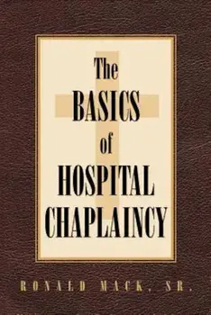 The Basics of Hospital Chaplaincy, Paperback/Sr. Ronald Mack