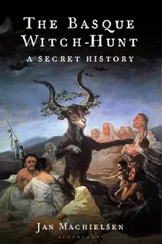 The Basque Witch-Hunt. A Secret History, Hardback/***
