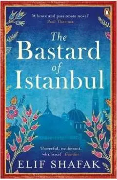 The Bastard of Istanbul - Elif Shafak
