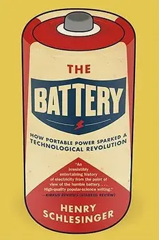 The Battery: How Portable Power Sparked a Technological Revolution, Paperback/Henry Schlesinger