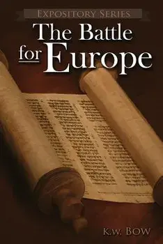 The Battle for Europe: A Literary Commentary on the Book of Acts, Paperback/Kenneth W. Bow