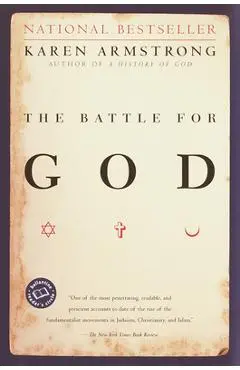 The Battle for God: A History of Fundamentalism - Karen Armstrong