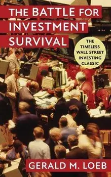 The Battle for Investment Survival: Revised and Expanded Edition, Paperback/Loeb