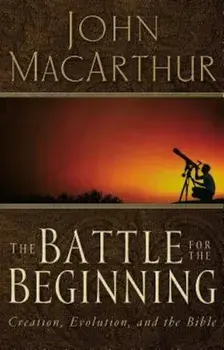 The Battle for the Beginning: The Bible on Creation and the Fall of Adam, Paperback/John MacArthur