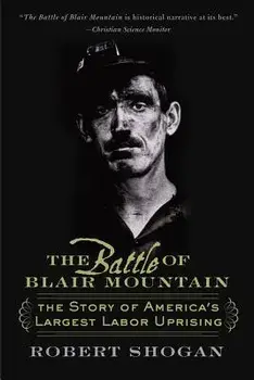 The Battle of Blair Mountain: The Story of America's Largest Labor Uprising, Paperback/Robert Shogan