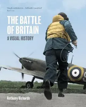 The Battle of Britain: A Visual History, Hardback/***