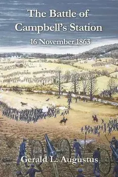 The Battle of Campbell's Station: 16 November 1863, Paperback/Gerald L. Augustus