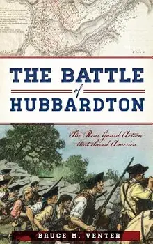 The Battle of Hubbardton: : The Rear Guard Action That Saved America, Hardcover/Bruce M. Venter