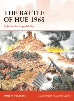 The Battle of Hue 1968. Fight for the Imperial City, Paperback/James H Willbanks