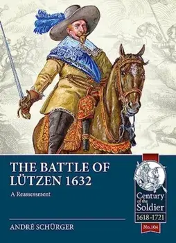 The Battle of Lutzen 1632. A Reassessment, Paperback/Andre Schurger