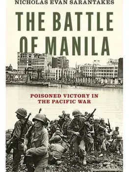 The Battle of Manila. Poisoned Victory in the Pacific War, Hardback/***
