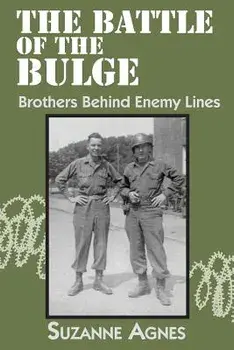 The Battle of the Bulge: Brothers Behind Enemy Lines, Paperback/Suzanne Agnes