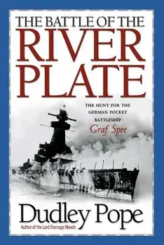 The Battle of the River Plate: The Hunt for the German Pocket Battleship Graf Spree, Paperback/Dudley Pope