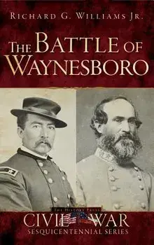The Battle of Waynesboro, Hardcover/Jr. Williams, Richard G.