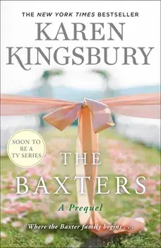 The Baxters: A Prequel, Paperback/Karen Kingsbury