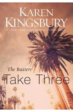 The Baxters Take Three - Karen Kingsbury