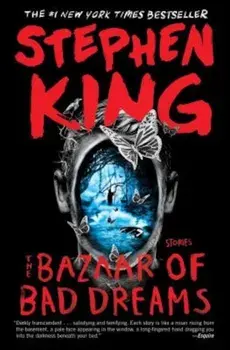 The Bazaar of Bad Dreams: Stories, Paperback/Stephen King