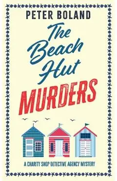 THE BEACH HUT MURDERS an absolutely gripping cozy mystery filled with twists and turns - Peter Boland