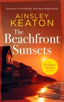 The Beachfront Sunsets. A Beachfront novella, Paperback/Ainsley Keaton