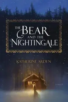 The Bear and the Nightingale, Hardcover/Katherine Arden