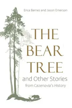 The Bear Tree and Other Stories from Cazenovia's History, Paperback/Jason Emerson