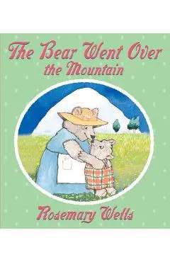 The Bear Went Over the Mountain - Rosemary Wells