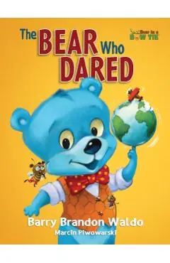The BEAR Who DARED: One of the best rhyming books for little kids 3 to 8, this anti bully book for kids about discovery includes some of t - Barry Brandon Waldo