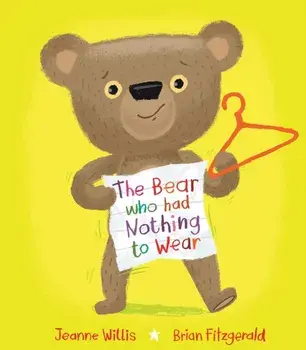 The Bear who had Nothing to Wear, Hardback/***