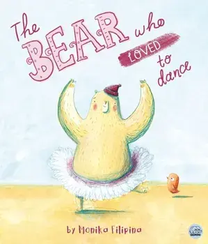 The Bear Who Loved to Dance, Hardback/Monika Filipina