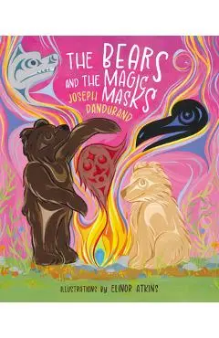 The Bears and the Magic Masks - Joseph Dandurand